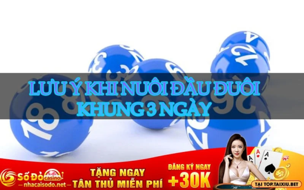 Một Số Điều Cần Chú Ý Khi Nuôi Đầu Đuôi Khung 3 Ngày